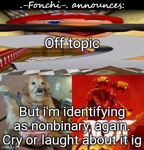 The FitnessGram™ Pacer Test is a multistage aerobic capacity test that progressively gets more difficult as it continues. The 20 | Off topic; But i'm identifying as nonbinary, again. Cry or laught about it ig | image tagged in fonchi ac by fonchi | made w/ Imgflip meme maker