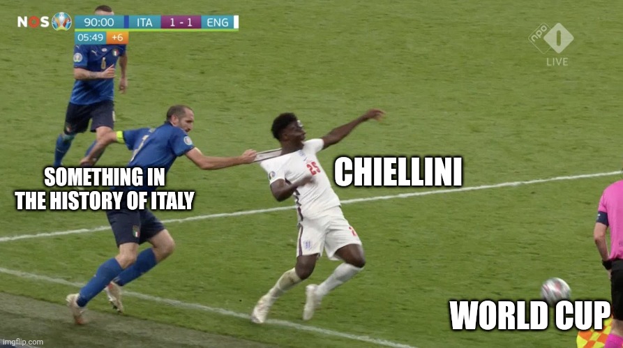 Chiellini drags Saka | CHIELLINI; SOMETHING IN THE HISTORY OF ITALY; WORLD CUP | image tagged in chiellini drags saka | made w/ Imgflip meme maker