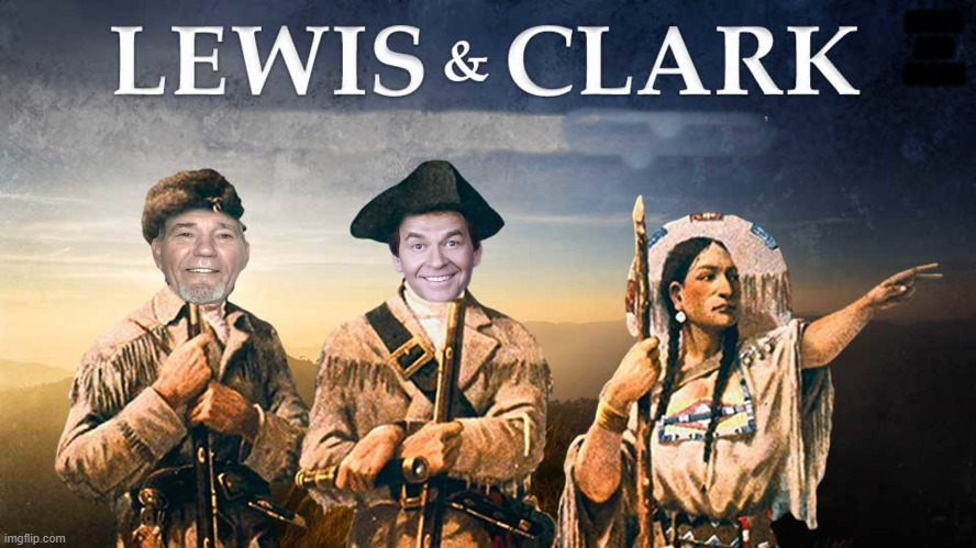 Lewis and Clark | LEWIS AND CLARK | image tagged in kewlew,dick clark | made w/ Imgflip meme maker