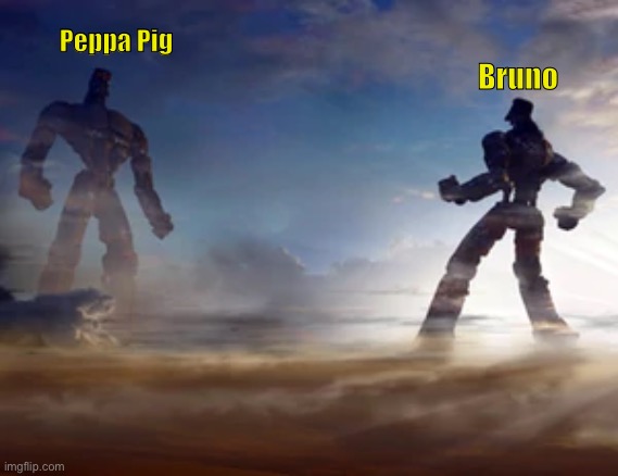 Battle of the Titans |  Peppa Pig; Bruno | image tagged in bionicle,encanto,peppa pig,tall | made w/ Imgflip meme maker