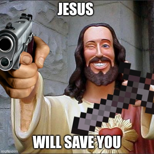 JESUS WILL SAVE YOU | made w/ Imgflip meme maker