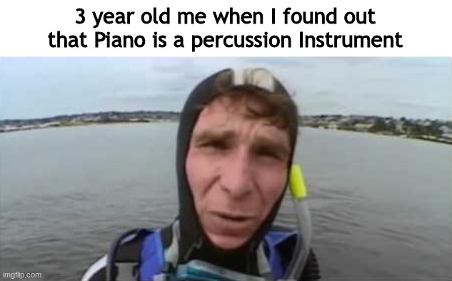 Much confusion | 3 year old me when I found out that Piano is a percussion Instrument | image tagged in confused bill nye,bill nye | made w/ Imgflip meme maker