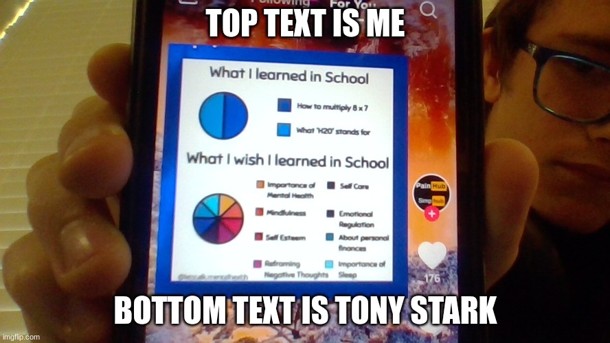 This makes sense right!!! | TOP TEXT IS ME; BOTTOM TEXT IS TONY STARK | image tagged in funny | made w/ Imgflip meme maker