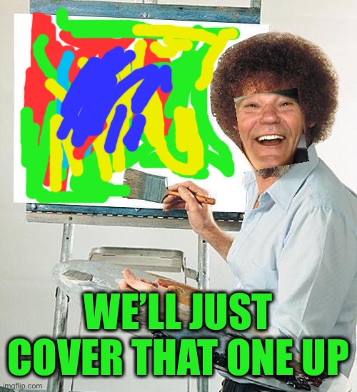 Bob Ross Troll | WE’LL JUST COVER THAT ONE UP | image tagged in bob ross troll | made w/ Imgflip meme maker