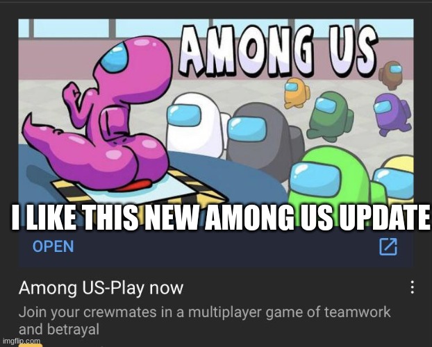 among us best update | I LIKE THIS NEW AMONG US UPDATE | image tagged in among us,funny,meme,among us sus | made w/ Imgflip meme maker
