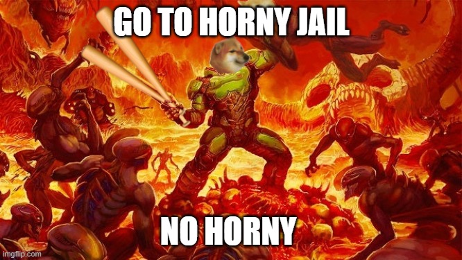 Doomed to Horny Jail | GO TO HORNY JAIL; NO HORNY | image tagged in doomed to horny jail | made w/ Imgflip meme maker