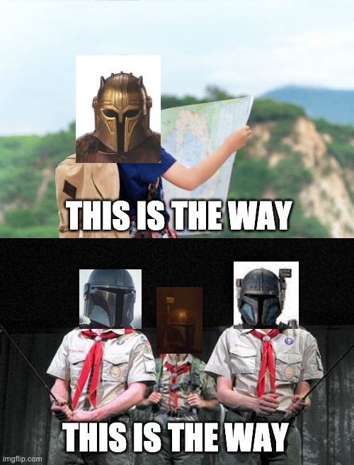 THIS IS THE WAY; THIS IS THE WAY | image tagged in the mandalorian,this is the way,memes | made w/ Imgflip meme maker