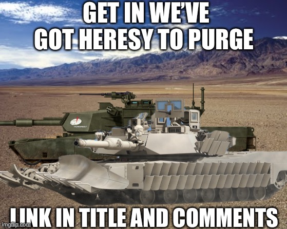 https://imgflip.com/m/Horny?sort=latest&after=69yw83 | GET IN WE’VE GOT HERESY TO PURGE; LINK IN TITLE AND COMMENTS | image tagged in we got a city to burn | made w/ Imgflip meme maker