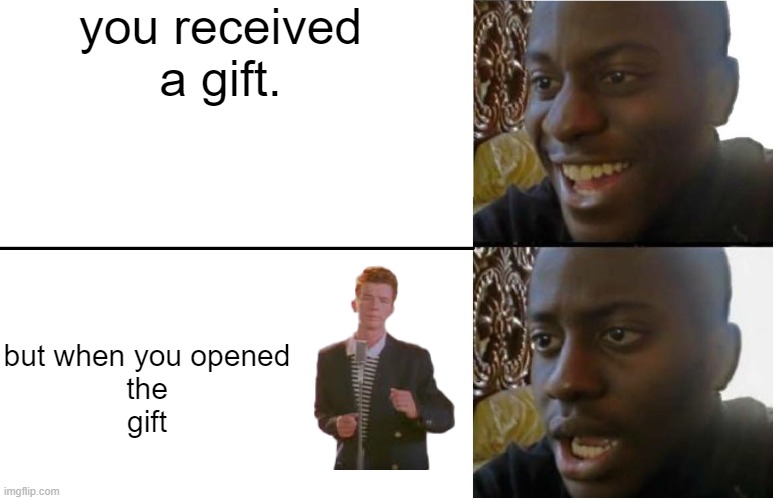 Dont get trolled | you received a gift. but when you opened
the
gift | image tagged in disappointed black guy | made w/ Imgflip meme maker