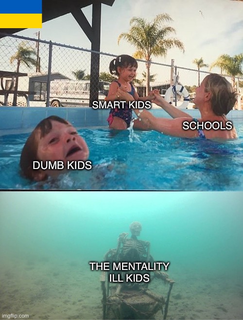 How many of u are in school right now (I am) | SMART KIDS; SCHOOLS; DUMB KIDS; THE MENTALITY ILL KIDS | image tagged in mother ignoring kid drowning in a pool | made w/ Imgflip meme maker
