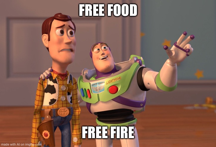 X, X Everywhere Meme | FREE FOOD; FREE FIRE | image tagged in memes,x x everywhere | made w/ Imgflip meme maker
