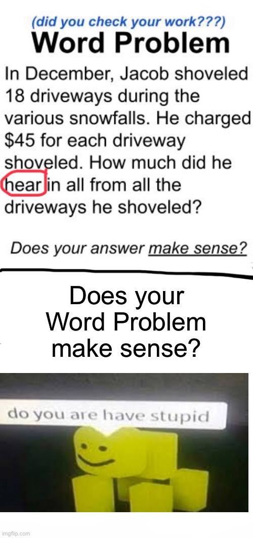 Word Problem | Does your Word Problem make sense? | image tagged in what | made w/ Imgflip meme maker