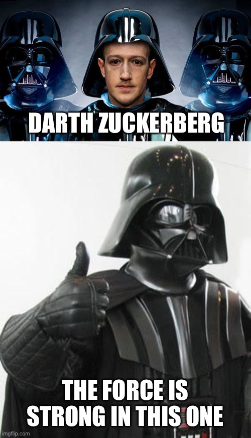 DARTH ZUCKERBERG; THE FORCE IS STRONG IN THIS ONE | image tagged in darth vader approves,mark zuckerberg,meta,facebook,metaverse | made w/ Imgflip meme maker