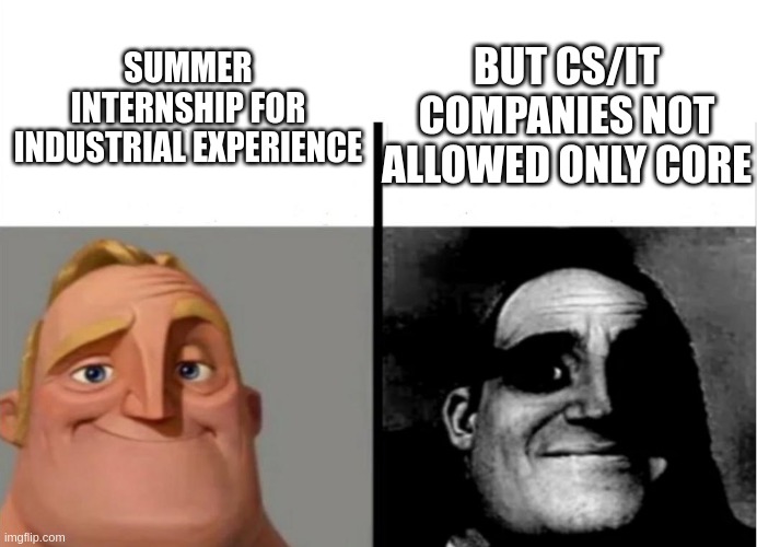 EC Students situation at SVNIT | SUMMER INTERNSHIP FOR INDUSTRIAL EXPERIENCE; BUT CS/IT COMPANIES NOT ALLOWED ONLY CORE | image tagged in teacher's copy | made w/ Imgflip meme maker