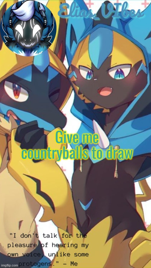 Lucarora temp | Give me countryballs to draw | image tagged in lucarora temp | made w/ Imgflip meme maker