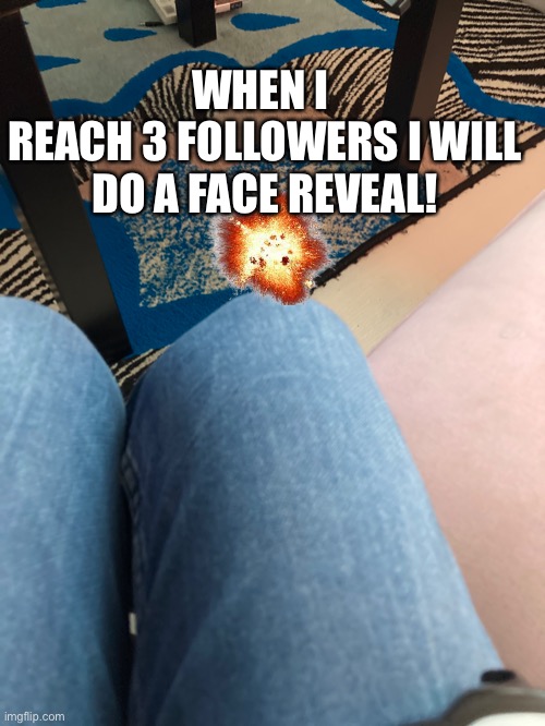 i just put this on reposts cus i dont have any submits for the stream :( | WHEN I 
REACH 3 FOLLOWERS I WILL DO A FACE REVEAL! | image tagged in i would be so happy | made w/ Imgflip meme maker