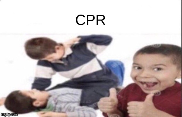 CPR | made w/ Imgflip meme maker