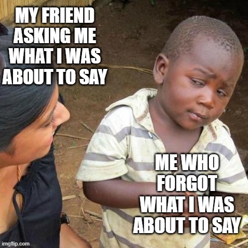 Me when I forget what I was about to say.... | image tagged in forgot,lazar_meme | made w/ Imgflip meme maker