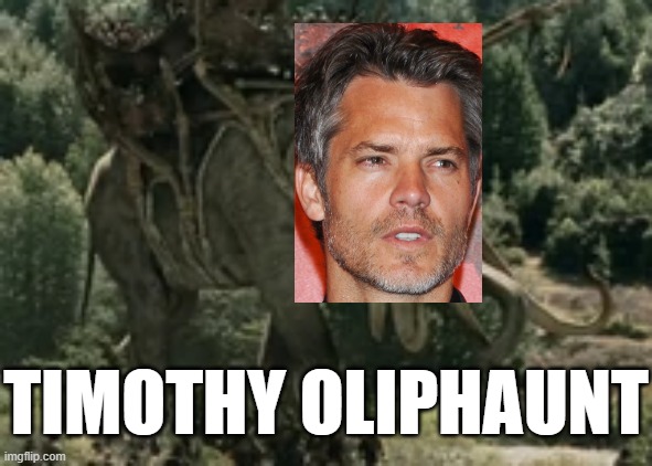  TIMOTHY OLIPHAUNT | image tagged in memes,puns,lord of the rings,actors | made w/ Imgflip meme maker