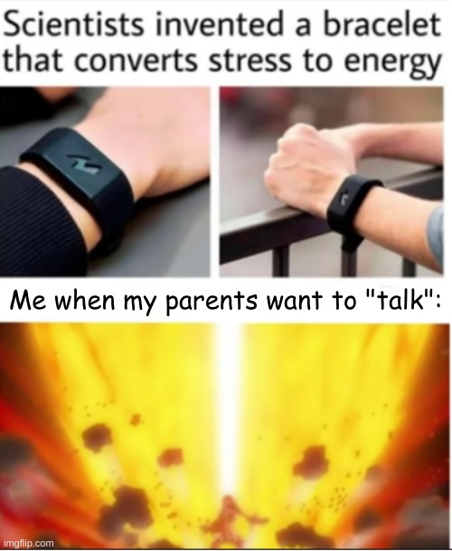 What do you know? | Me when my parents want to "talk": | image tagged in memes,parents | made w/ Imgflip meme maker