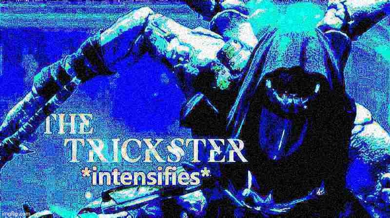 the trickster intensifies | image tagged in the trickster intensifies | made w/ Imgflip meme maker