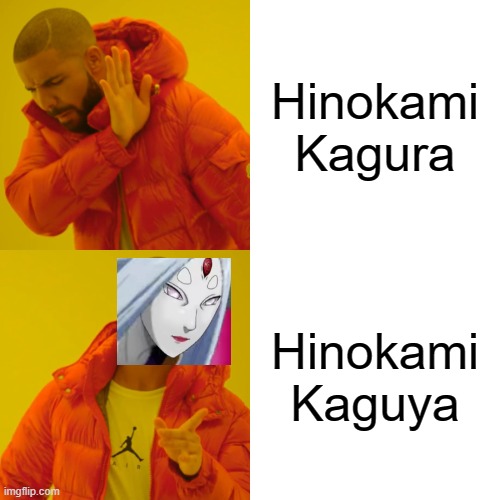 Drake Hotline Bling | Hinokami Kagura; Hinokami Kaguya | image tagged in memes,drake hotline bling | made w/ Imgflip meme maker