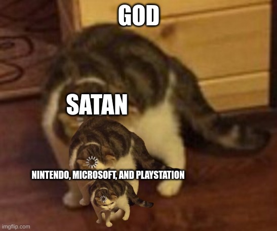 Loading cat | GOD SATAN NINTENDO, MICROSOFT, AND PLAYSTATION | image tagged in loading cat | made w/ Imgflip meme maker
