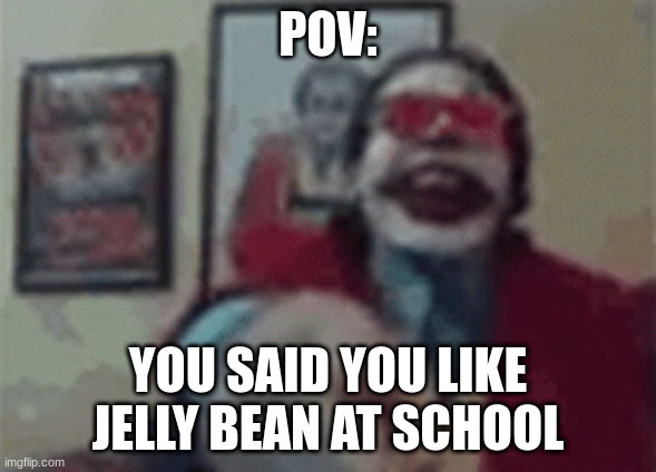 Gypsycrusader laughing | POV:; YOU SAID YOU LIKE JELLY BEAN AT SCHOOL | image tagged in gypsycrusader laughing | made w/ Imgflip meme maker