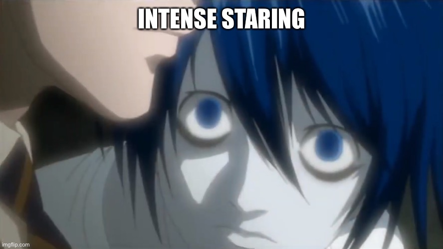 INTENSE STARING | made w/ Imgflip meme maker