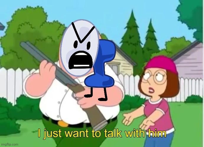 I just want to talk with him | image tagged in i just want to talk with him | made w/ Imgflip meme maker