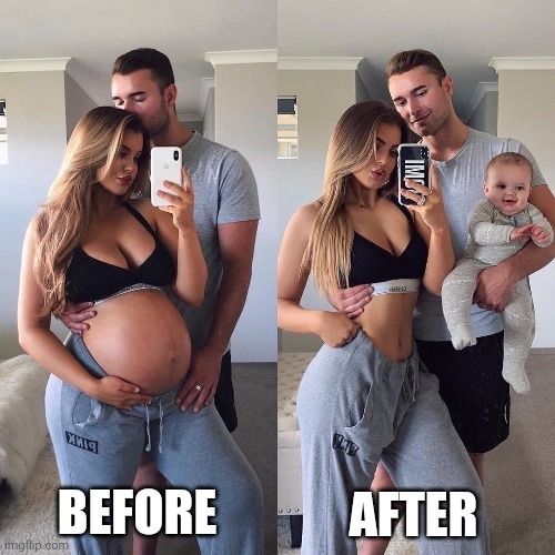 Before and After | AFTER; BEFORE | image tagged in pregnant,couple,before and after | made w/ Imgflip meme maker