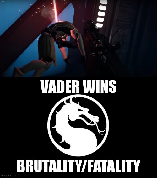 Vader wins brutality/fatality | VADER WINS; BRUTALITY/FATALITY | image tagged in mortal kombat,darth vader,fatality mortal kombat,brutality,star wars | made w/ Imgflip meme maker