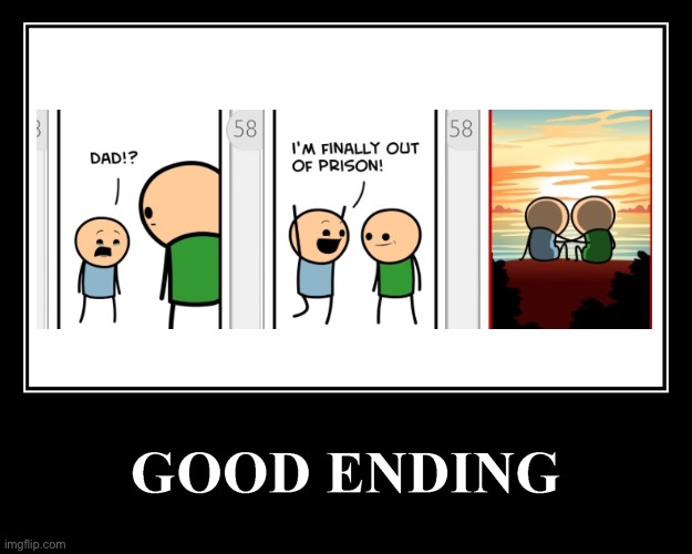 Good ending | image tagged in the good ending | made w/ Imgflip meme maker