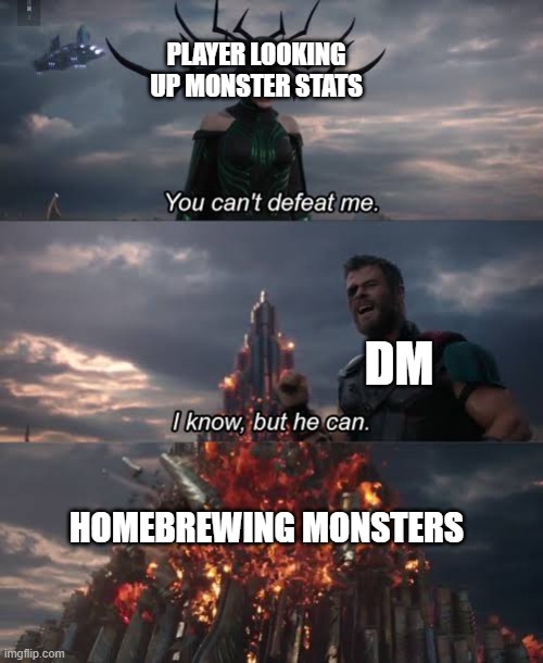 Thor Ragnarok Meme | PLAYER LOOKING UP MONSTER STATS; DM; HOMEBREWING MONSTERS | image tagged in thor ragnarok meme | made w/ Imgflip meme maker