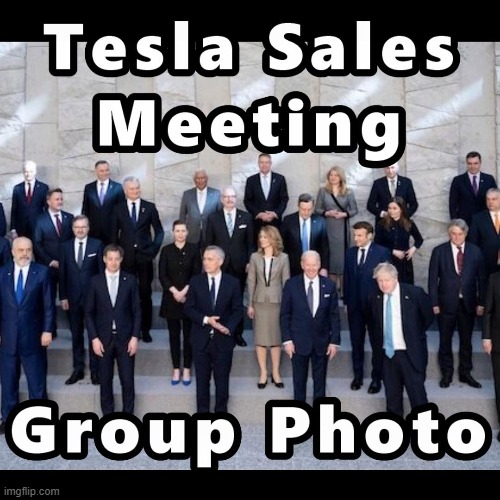 Tesla Sales Meeting Photo Shoot | image tagged in nato,tesla,european union | made w/ Imgflip meme maker