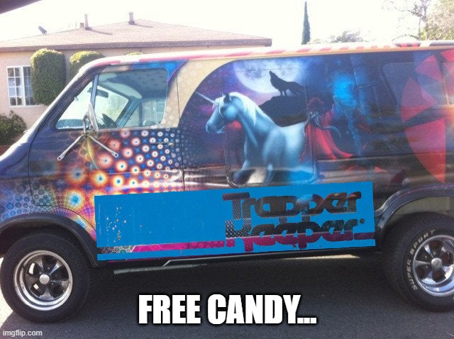 Free candy... | FREE CANDY... | image tagged in trapper keeper | made w/ Imgflip meme maker