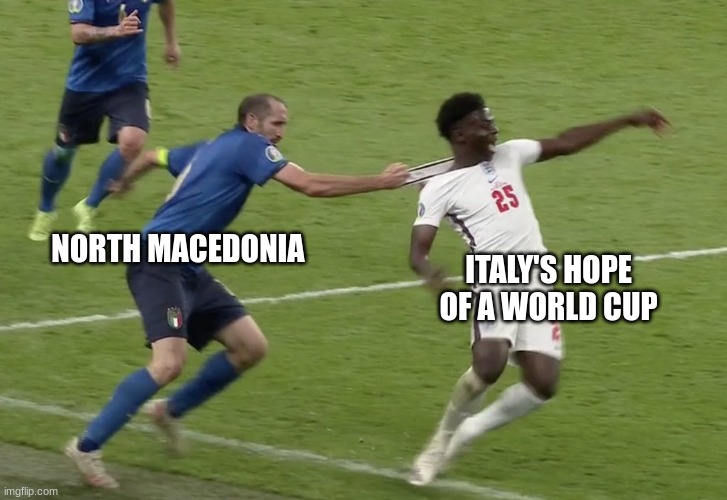 Chiellini Sako | NORTH MACEDONIA; ITALY'S HOPE OF A WORLD CUP | image tagged in chiellini sako | made w/ Imgflip meme maker