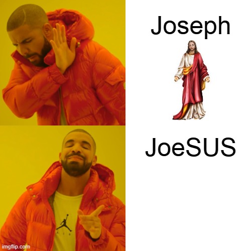 Sus | Joseph; JoeSUS | image tagged in memes,drake hotline bling | made w/ Imgflip meme maker