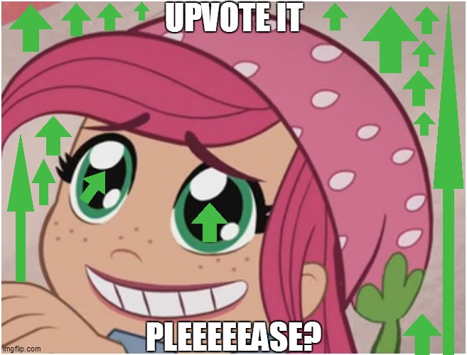 Strawberry Shortcake begs for upvotes | UPVOTE IT; PLEEEEEASE? | image tagged in strawberry shortcake,strawberry shortcake berry in the big city,upvote,upvote begging,upvote beggars,begging for upvotes | made w/ Imgflip meme maker