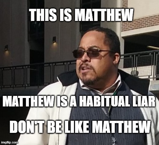 Matthew Thompson | THIS IS MATTHEW; MATTHEW IS A HABITUAL LIAR; DON'T BE LIKE MATTHEW | image tagged in matthew thompson,liar,reynolds community college,idiot,funny | made w/ Imgflip meme maker