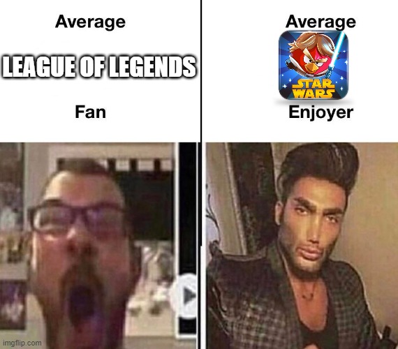 Memories | LEAGUE OF LEGENDS | image tagged in average fan vs average enjoyer | made w/ Imgflip meme maker