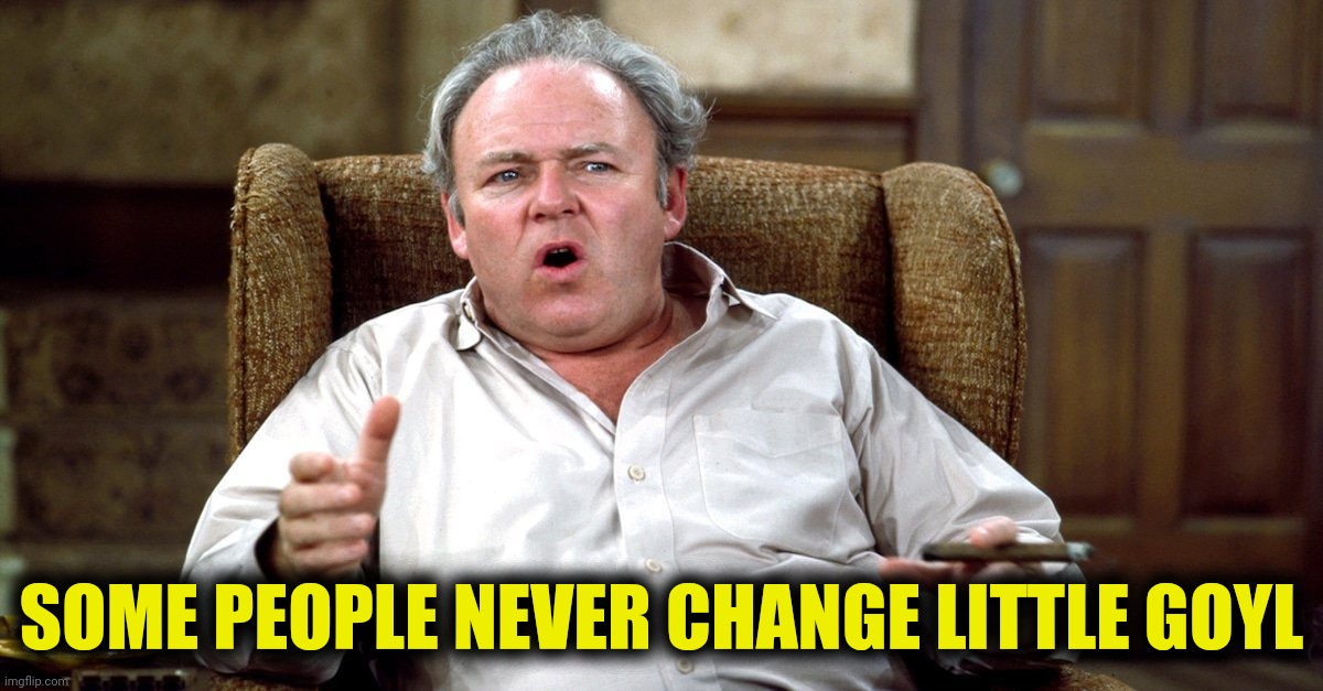 SOME PEOPLE NEVER CHANGE LITTLE GOYL | made w/ Imgflip meme maker