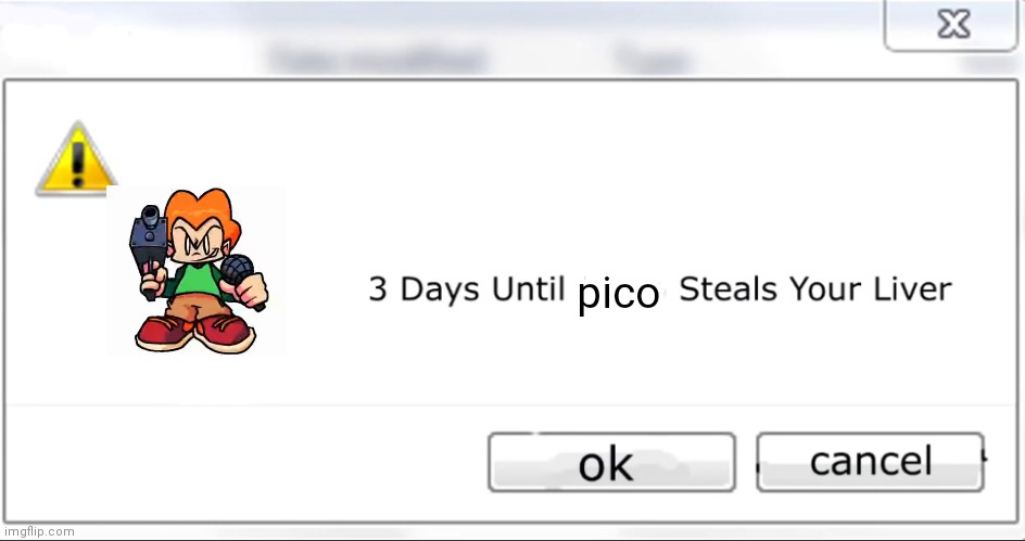 3 days until X steals your liver | pico | image tagged in 3 days until x steals your liver | made w/ Imgflip meme maker