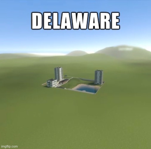 delaware | image tagged in funny,memes,usa,oh wow are you actually reading these tags,nothing | made w/ Imgflip meme maker
