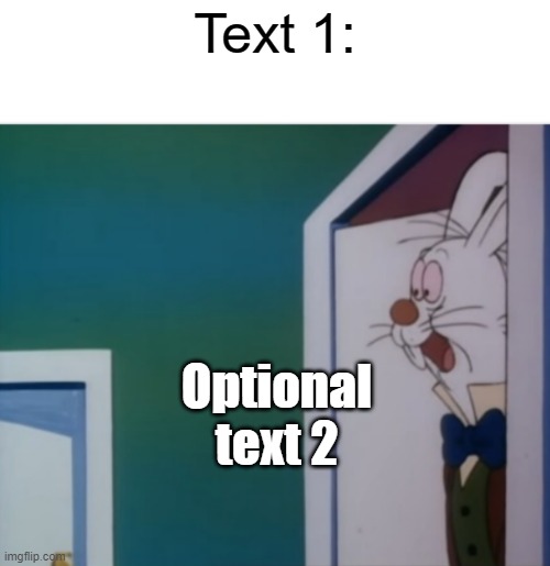 New Template: White Rabbit hype | Text 1:; Optional text 2 | image tagged in white rabbit hype | made w/ Imgflip meme maker