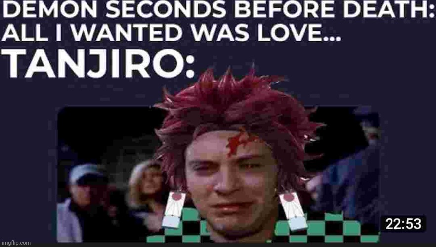 I would cry to you know | image tagged in tanjiro,demon slayer | made w/ Imgflip meme maker