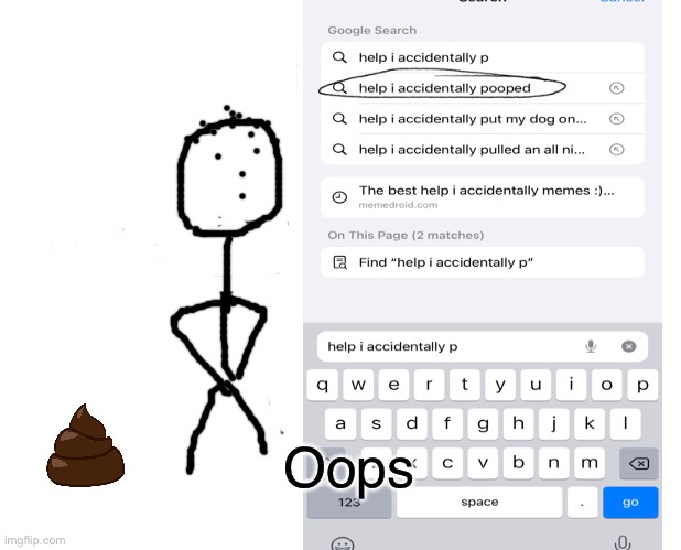 How do you accidentally poop? | Oops | image tagged in poop | made w/ Imgflip meme maker