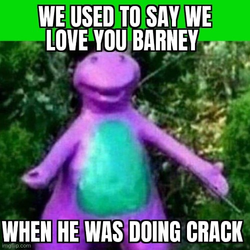 Barney | image tagged in barney,dank memes | made w/ Imgflip meme maker