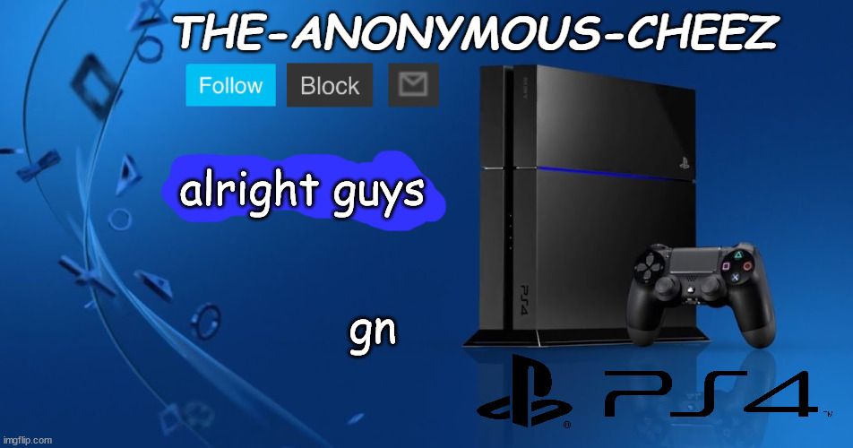 Ps4 template | alright guys; gn | image tagged in ps4 template | made w/ Imgflip meme maker