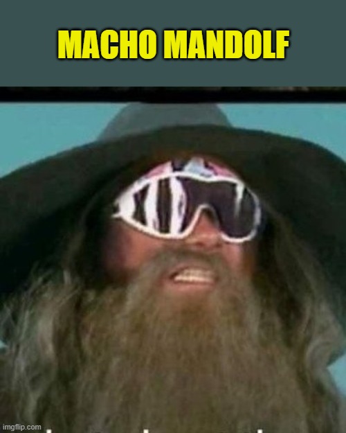 MACHO MANDOLF | made w/ Imgflip meme maker